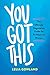 You Got This