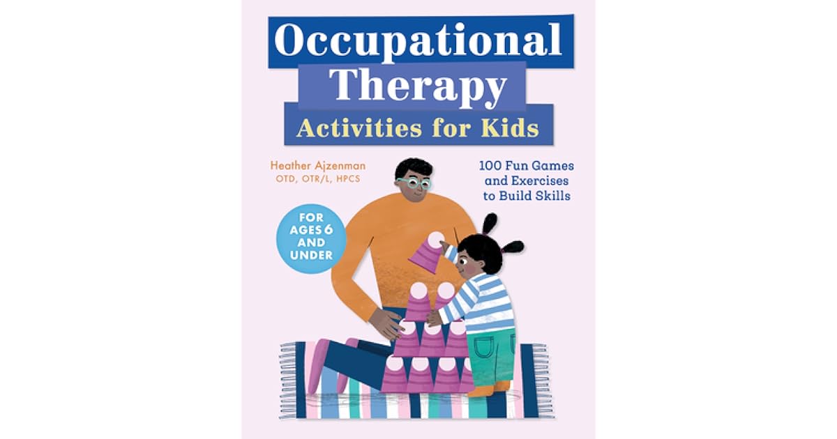 Occupational Therapy Activities for Kids 100 Fun Games and Exercises