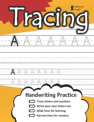 Tracing Letters and Numbers: Handwriting Workbook (100+ Pages) - Practice Wide Lines - Master Narrow Lines - Trace and Print - Reproducible Writing Worksheets