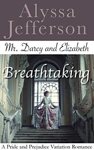 Mr. Darcy & Elizabeth: Breathtaking: A Pride and Prejudice Variation Romance (Kindle Edition)