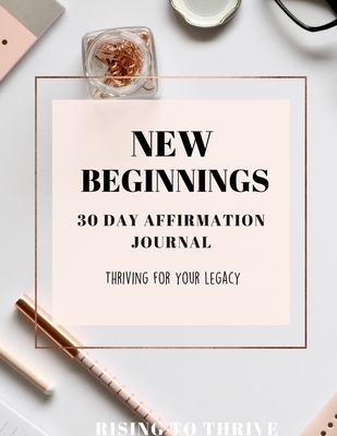 New Beginnings: 30 Day Self-Help Journal with Affirmations to Attract A New Life