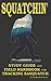 Squatchin': Study Guide and Field Handbook for Tracking Sasquatch