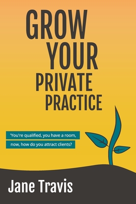 Grow Your Private Practice (Paperback)