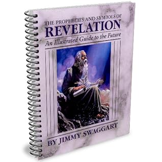 The Prophecies and Symbols of Revelation An Illustrated Guide to the Future
