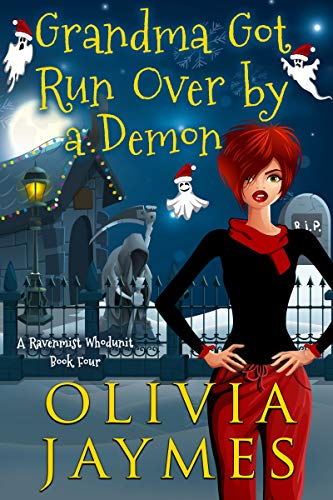 Grandma Got Run Over By A Demon (A Ravenmist Whodunit #4)