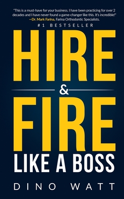 Hire & Fire Like a Boss: Stop the "staff" infection and attract the perfect team