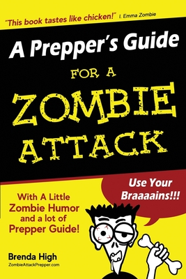 A Prepper's Guide For A ZOMBIE ATTACK: With A Little Zombie Humor and a lot of Prepper Guide!