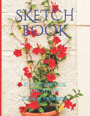SKETCH BOOK: FUN-BOOK FOR CREATION (DRAWING DOODLING & ACRYLIC PAINTING)