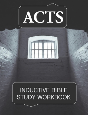 Acts Inductive Bible Study Workbook: Full text of Acts with questions for inductive bible study and prayer journaling (Inductive Bible Study Workbooks)