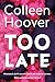 Too late by Colleen Hoover