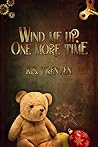 Wind Me Up, One More Time by K.S. Trenten