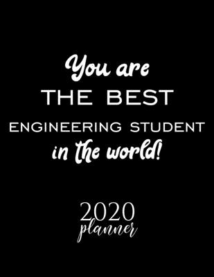 You Are The Best Engineering Student In The World! 2020 Planner: Nice 2020 Calendar for Engineering Student | Christmas Gift Idea for Engineering ... Journal for 2020 | 120 pages 8.5x11 inches