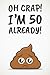 Oh Crap! I'm 50 Already!: F...