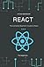 React: The Complete Beginner’s Guide to React