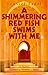 A Shimmering Red Fish Swims with Me by Youssef Fadel