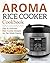Aroma Rice Cooker Cookbook by Brice Watson