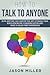 How to Talk to Anyone: How Anyone Can Master the Art of Small Talk, Build Stronger Communication and Make a Killer First Impression