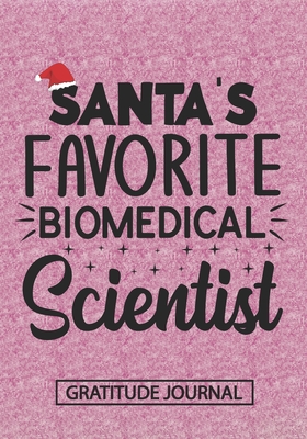 Santa's Favorite Public Biomedical Scientist - Gratitude Journal: Blank Lined Notebooks Christmas Scientist , Biomedical Inventor,Scientist life Xmas Gift For Favorite Technician