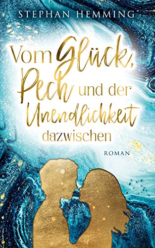 Vom Glück, Pech und der Unendlichkeit dazwischen (German Edition)