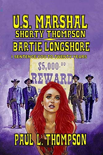 Bartie Longshore: I Sentence You To Twenty Years (U.S. Marshal Shorty Thompson #78)