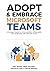 Adopt & Embrace Microsoft Teams: A manager's guide to communication, collaboration and coordination with Microsoft Teams
