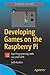 Developing Games on the Raspberry Pi: App Programming with Lua and Love