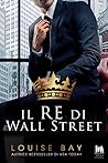 Il re di Wall Street by Louise Bay
