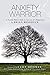 Anxiety Warrior: A Scared M...