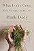 What Is the Grass by Mark Doty What Is the Grass by Mark Doty