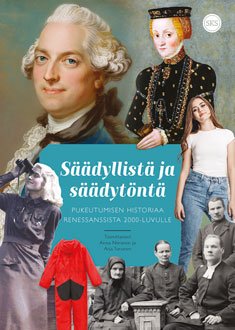 Säädyllistä ja säädytöntä - pukeutumisen historiaa renessanssista 2000-luvulle (Paperback)