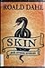 Skin and Other Stories by Roald Dahl