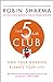 The 5 AM Club: Own Your Morning. Elevate Your Life.