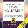 Learning to Love Yourself by Gay Hendricks