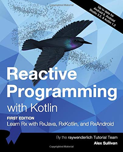 Reactive Programming with Kotlin: Learn Rx with RxJava, RxKotlin, and RXAndroid (Paperback)