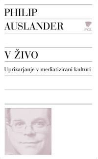 V živo: Uprizarjanje v mediatizirani kulturi