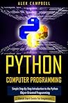 Python Computer Programming: Simple Step-By-Step Introduction to the Python Object-Oriented Programming. Quick Start Guide for beginners.