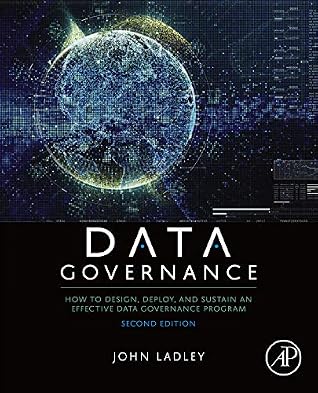 Cover of Data Governance: How to Design, Deploy, and Sustain an Effective Data Governance Program