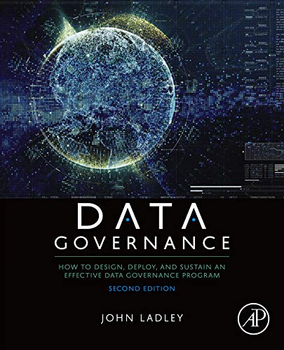 Data Governance: How to Design, Deploy, and Sustain an Effective Data Governance Program (Kindle Edition)