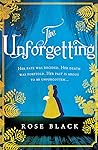 The Unforgetting by Rose   Black