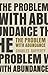 The Problem with Abundance by Charles Rafferty
