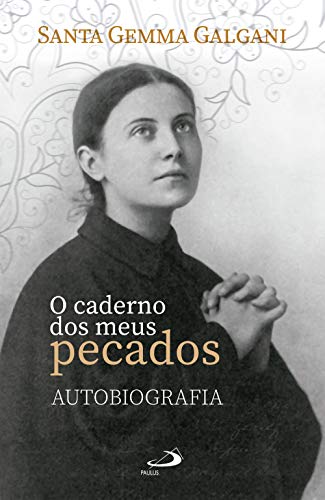 O caderno dos meus pecados: autobiografia (Espiritualidade) (Portuguese Edition)