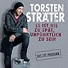 Es ist nie zu spät, unpünktlich zu sein by Torsten Sträter