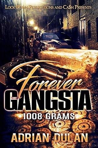 Forever Gangsta 1008 Grams By Adrian Dulan A wide variety of 1008 grams options are available to you, such as material, feature, and certification. goodreads