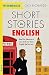 Short Stories in English for Intermediate Learners: Read for pleasure at your level, expand your vocabulary and learn English the fun way! (Readers)