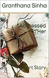 Addressed To Her by Granthana Sinha