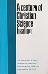 A Century of Christian Science Healing
