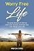 Worry Free Life: 15 Quick L...