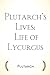 Plutarch’s Lives: Life of Lycurgus