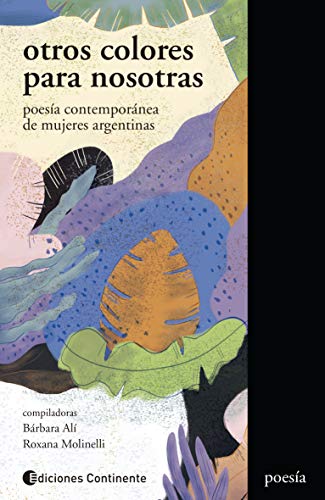 Otros colores para nosotras: Poesía contemporánea de mujeres argentinas (Spanish Edition)