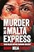 Murder on the Malta Express: Who killed Daphne Caruana Galizia?